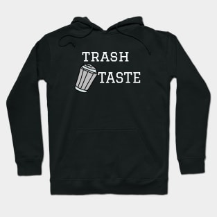 Trash taste T shirt Hoodie